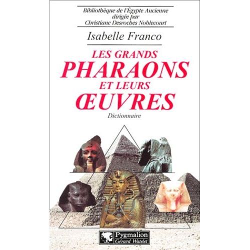 Les Grands Pharaons Et Leurs Oeuvres - Dictionnaire