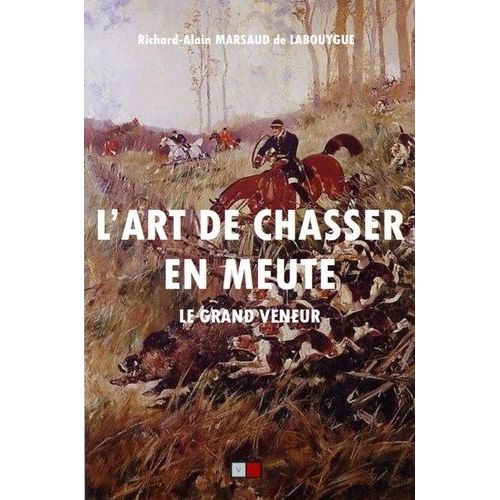 L'art De Chasser En Meute - Le Grand Veneur - Contes Philosophiques
