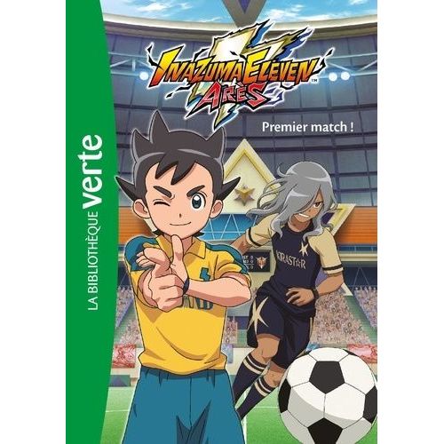 Inazuma Eleven Arès - Tome 1 - Premier Match !