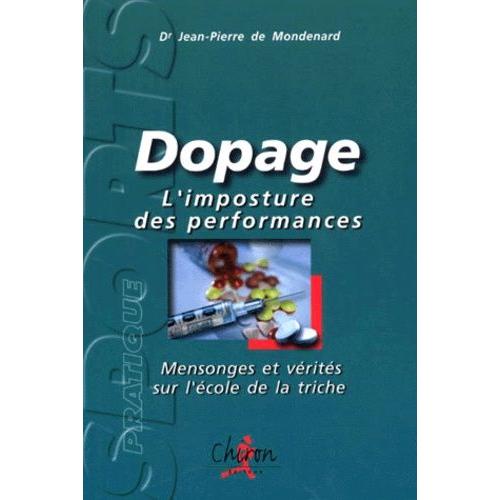 Dopage - L'imposture Des Performances, Mensonges Et Vérités Sur L'école De La Triche