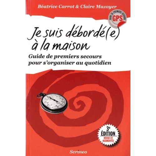 Je Suis Débordé(E) À La Maison - Guide De Premiers Secours Pour S'organiser Au Quotidien