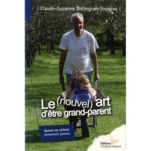 Le (Nouvel) Art D'être Grand-Parent - Quand Nos Enfants Deviennent Parents