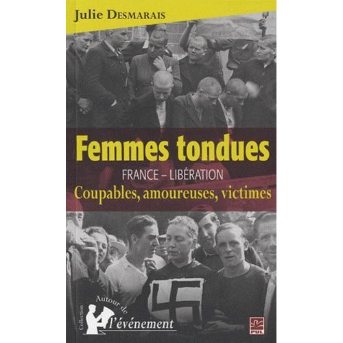 Femmes Tondues France - Libération - Coupables, Amoureuses, Victimes
