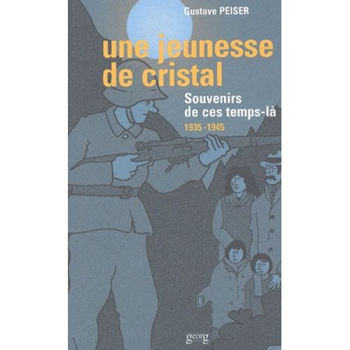 Une Jeunesse De Cristal - Souvenirs De Ces Temps-Là 1935-1945