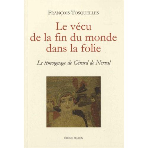 Le Vécu De La Fin Du Monde Dans La Folie - Le Témoignage De Gérard De Nerval