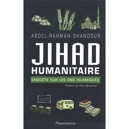 Jihad Humanitaire - Enquête Sur Les Ong Islamiques