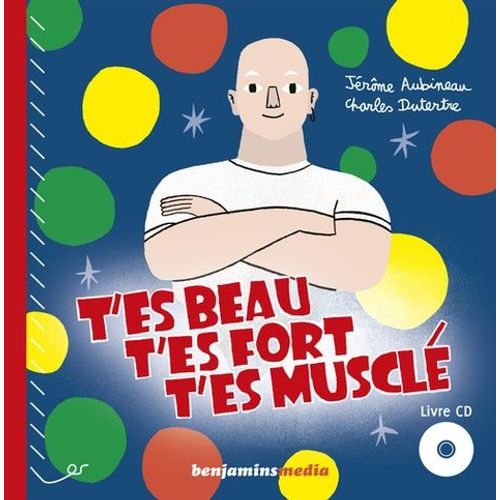 T'es Beau, T'es Fort, T'es Musclé - (1 Cd Audio)