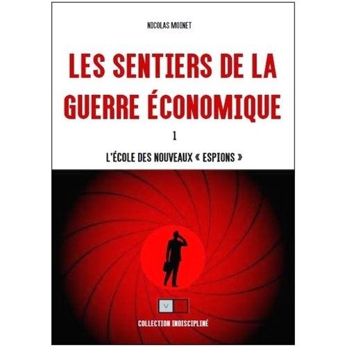 Les Sentiers De La Guerre Économique - Tome 1, L'école Des Nouveaux "Espions