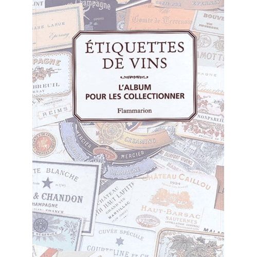 Etiquettes De Vins - L'album Pour Les Collectionner