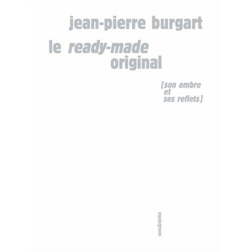 Le Ready-Made Original - Avatars De La Banalité