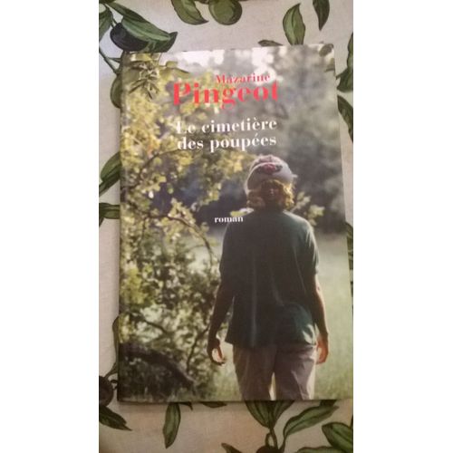 Le Cimetière Des Poupées De Mazarine Pingeot, Editions Julliard , 2007,155 Pages.