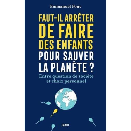 Faut-Il Arrêter De Faire Des Enfants Pour Sauver La Planète ? - Entre Question De Société Et Choix Personnel