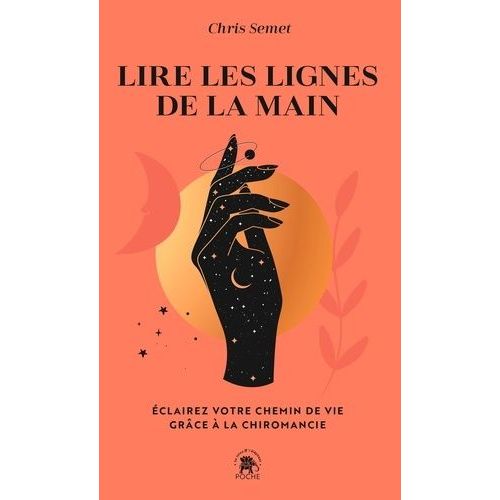 Lire Les Lignes De La Main - Eclairez Votre Chemin De Vie Grâce À La Chiromancie