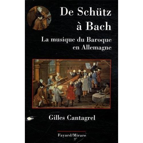 De Schütz À Bach - La Musique Du Baroque En Allemagne