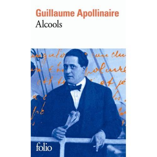 Alcools - Précédé De Guillaume Apollinaire De Paul Léautaud