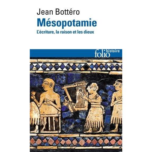 Mésopotamie - L'écriture, La Raison Et Les Dieux