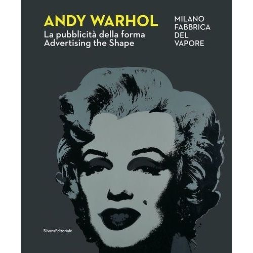 Andy Warhol - La Pubblicità Della Forma