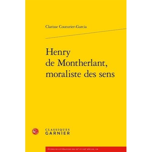 Henry De Montherlant, Moraliste Des Sens