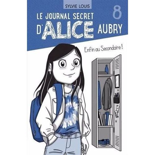 Le Journal Secret D'alice Aubry - Tome 8 - Enfin Au Secondaire !
