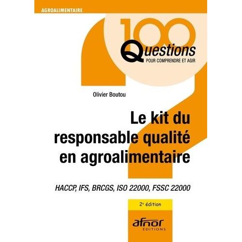 Le Kit Du Responsable Qualité En Agroalimentaire - Haccp, Ifs, Brcgs, Iso 22000, Fssc 22000