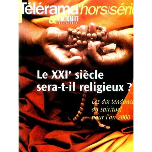 Telerama Hors-Serie N° 89 : Le Xxi Siecle Sera-T-Il Religieux ?