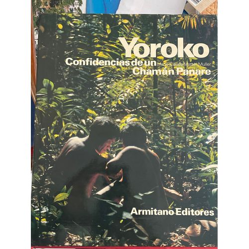 Yoroko Confidencias De Un Chaman Panare
