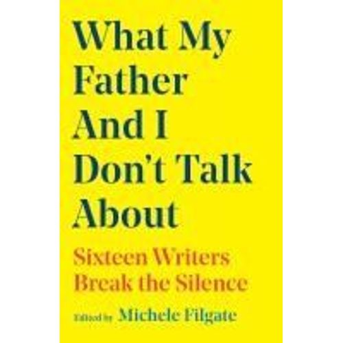 What My Father And I Don't Talk About