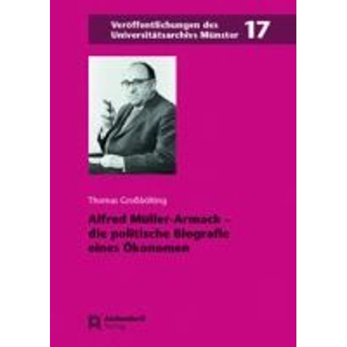 Alfred Müller-Armack - Die Politische Biografie Eines Ökonomen