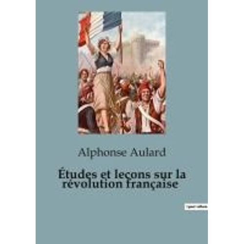 Études Et Leçons Sur La Révolution Française