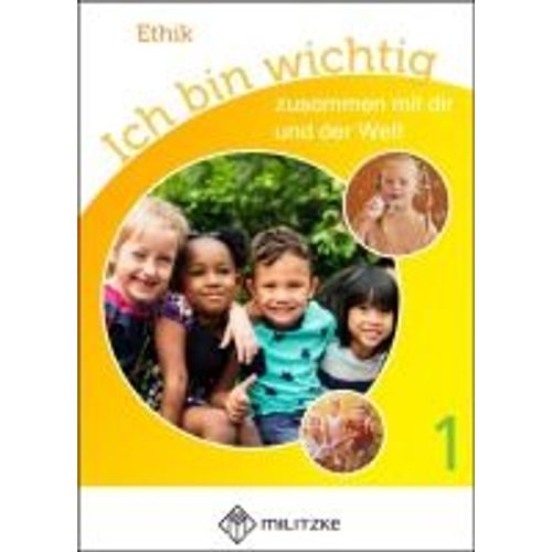 Ich Bin Wichtig - Zusammen Mit Dir Und Der Welt. Ethik Klassen 1/2 Lehrbuch