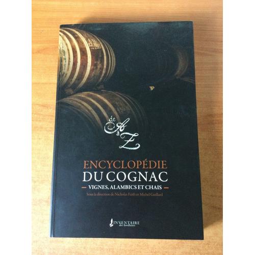 Encyclopedie Du Cognac Vignes, Alambics Et Chais