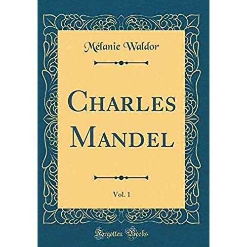 Charles Mandel, Vol. 1 (Classic Reprint)