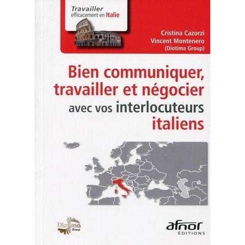 Bien Communiquer, Travailler Et Négocier Avec Vos Interlocuteurs Italiens