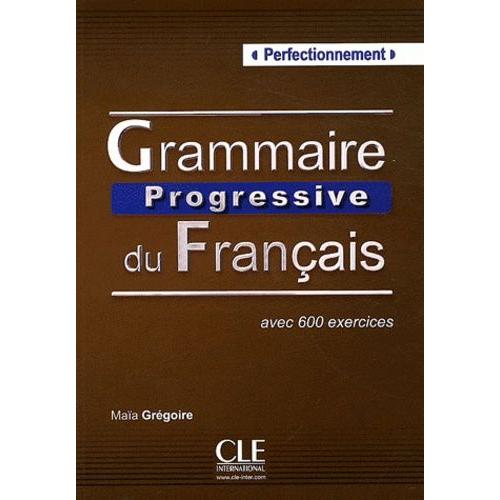 Grammaire Progressive Du Français - Avec 600 Exercices (Perfectionnement)