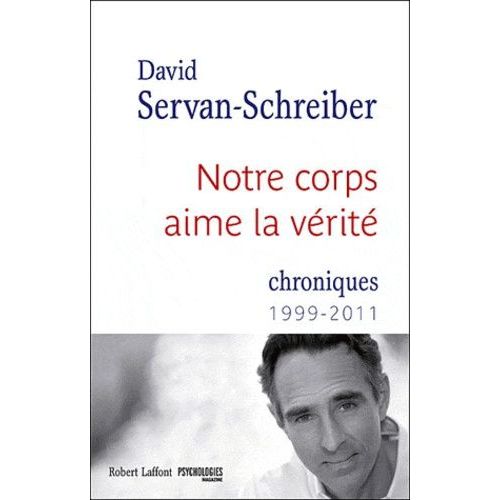 Notre Corps Aime La Vérité - Chroniques 1999-2011