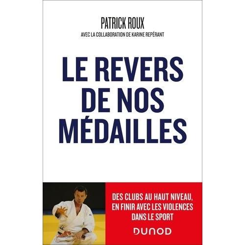 Le Revers De Nos Médailles - Des Clubs Au Haut Niveau, En Finir Avec La Violence Dans Le Sport