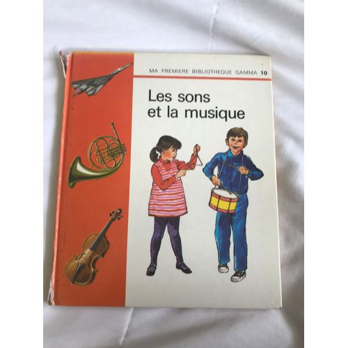 Ma Première Bibliothèque Gamma, Les Sons Et La Musique Numéro 10