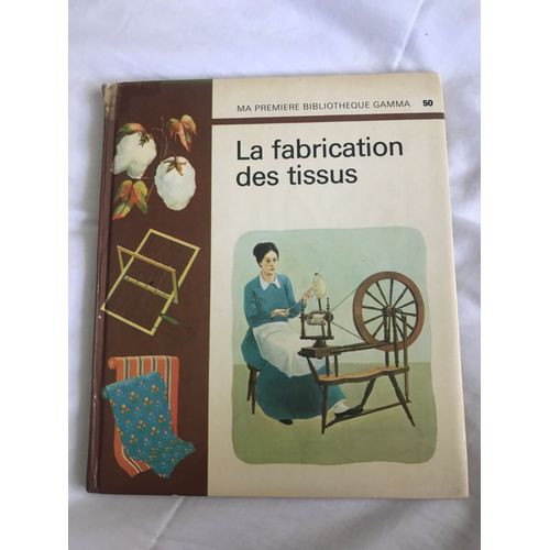 Ma Première Bibliothèque Gamma, La Fabrication Des Tissus Numéro 50
