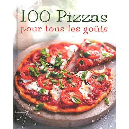 100 Pizzas Pour Tous Les Goûts