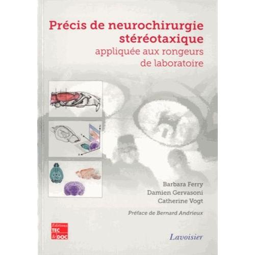 Précis De Neurochirurgie Stéréotaxique Appliquée Aux Rongeurs De Laboratoire