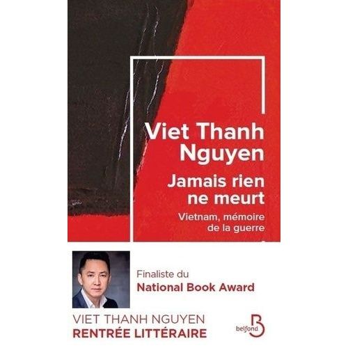 Jamais Rien Ne Meurt - Vietnam, Mémoire De La Guerre