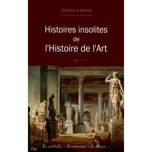 Histoires Insolites De L'histoire De L'art