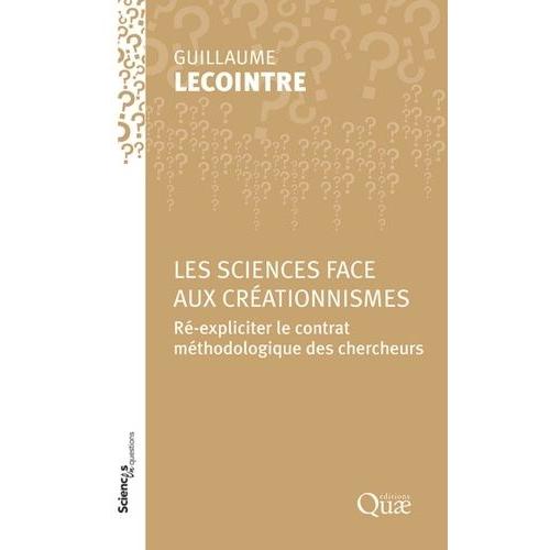 Les Sciences Face Aux Créationnismes - Ré-Expliciter Le Contrat Méthodologique Des Chercheurs