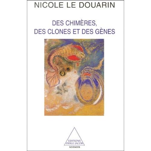 Des Chimeres, Des Clones Et Des Genes