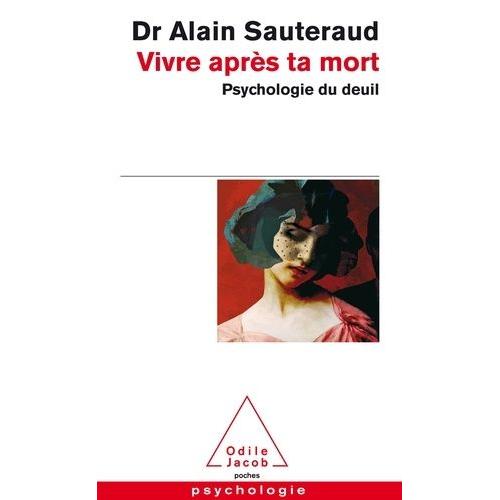 Vivre Après Ta Mort - Psychologie Du Deuil