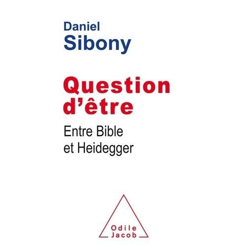 Question D'être - Entre Bible Et Heidegger