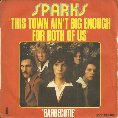 Sparks (Ron And Russel Mael) : This Town Ain T Ain't Big Enough For Both Of Us (Ron Mael) 3'00 / Barbecutie (Ron Mael) 3'03