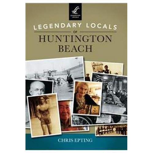 Legendary Locals Of Huntington Beach