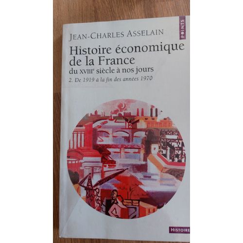 Histoire Économique De La France Du Xviii À Nos Jours Tomé 2 De 1919 À La Fin Des Années 1970