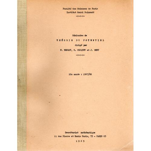 Séminaire "Théorie Du Potentiel" Dirigé Par M. Brelot, G. Choquet Et J. Deny, 12e Année : 1967/68 - Faculté Des Sciences De Paris, Institut Henri Poincaré - Secrétariat De Mathématiques, 1969.